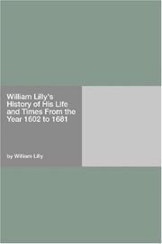 Cover of: William Lilly's History of His Life and Times from the year 1602 to 1681