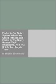 Cover of: Earths In Our Solar System Which Are Called Planets, and Earths In The Starry Heaven Their Inhabitants, And The Spirits And Angels There by Emanuel Swedenborg