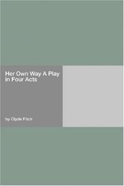Cover of: Her Own Way A Play in Four Acts by Clyde Fitch