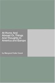 Cover of: At Home And Abroad Or, Things And Thoughts In America and Europe