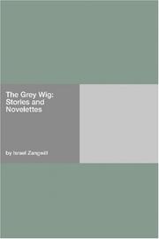 Cover of: The Grey Wig by Israel Zangwill, Israel Zangwill