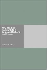 Cover of: Fifty Years of Railway Life in England, Scotland and Ireland | Joseph Tatlow
