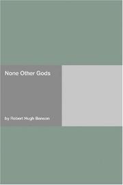 Cover of: None Other Gods by Robert Hugh Benson