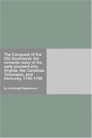 Cover of: The Conquest of the Old Southwest; the romantic story of the early pioneers into Virginia, the Carolinas, Tennessee, and Kentucky, 1740-1790