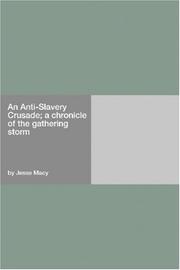 Cover of: An Anti-Slavery Crusade; a chronicle of the gathering storm by Jesse Macy