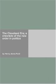 Cover of: The Cleveland Era; a chronicle of the new order in politics by Henry Jones Ford