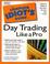 Cover of: The Complete Idiot's Guide to Daytrading Like a Pro