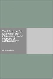 Cover of: The Life of the fly; with which are interspersed some chapters of autobiography