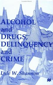 Cover of: Alcohol and drugs, delinquency, and crime by Lyle W. Shannon, Lyle W. Shannon