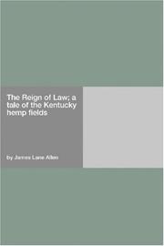 Cover of: The Reign of Law; a tale of the Kentucky hemp fields by James Lane Allen