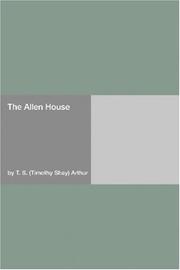 Cover of: The Allen House by Timothy Shay Arthur