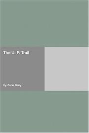 Cover of: The U. P. Trail by Zane Grey