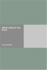 Cover of: What\'s Bred in the Bone by Grant Allen