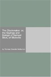 Cover of: The Clockmaker  or, the Sayings and Doings of Samuel Slick, of Slickville by Thomas Chandler Haliburton