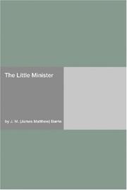 Cover of: The Little Minister by J. M. Barrie, J. M. Barrie