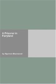 Cover of: A Prisoner in Fairyland by Algernon Blackwood