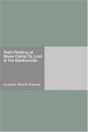 Cover of: Ruth Fielding at Snow Camp Or, Lost in the Backwoods by Alice B. Emerson