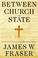 Cover of: Between church and state