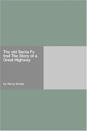 Cover of: The old Santa Fe trail The Story of a Great Highway by Henry Inman