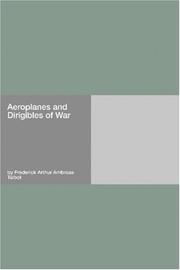 Cover of: Aeroplanes and Dirigibles of War by Frederick Arthur Ambrose Talbot