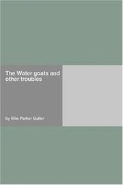 Cover of: The Water goats and other troubles by Ellis Parker Butler, Ellis Parker Butler