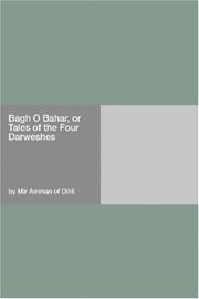 Cover of: Bagh O Bahar, or Tales of the Four Darweshes by Mīr Amman Dihlavī, Mīr Amman Dihlavī