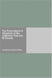 Cover of: The Forty-Niners A Chronicle of the California Trail and El Dorado | Stewart Edward White