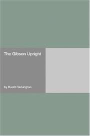 Cover of: The Gibson Upright by Booth Tarkington, Booth Tarkington