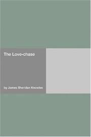 Cover of: The Love-chase by James Sheridan Knowles