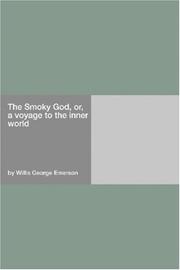 Cover of: The Smoky God, or, a voyage to the inner world by Willis George Emerson, Willis George Emerson