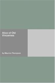 Cover of: Alice of Old Vincennes by Maurice Thompson