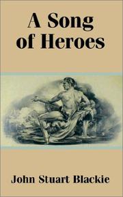 Cover of: A Song of Heroes by John Stuart Blackie, John Stuart Blackie