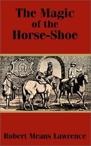 Cover of: The Magic of the Horse-Shoe by Robert Means Lawrence, Robert Means Lawrence