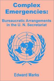 Cover of: Complex Emergencies: Bureaucratic Arrangements in the U.N. Secretariat