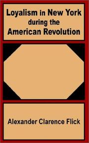 Cover of: Loyalism in New York During the American Revolution by Alexander Clarence Flick, Alexander Clarence Flick