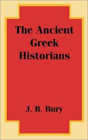 Cover of: The Ancient Greek Historians | J. B. (John Bagnell) Bury