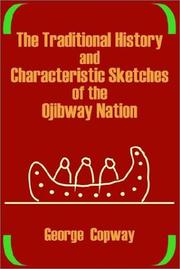 Cover of: The Traditional History and Characteristic Sketches of the Ojibway Nation