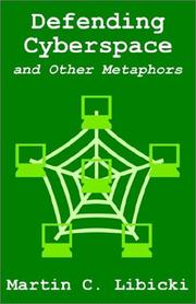 Defending cyberspace, and other metaphors by Martin C. Libicki