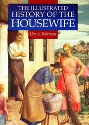 Cover of: The Illustrated History of the Housewife, 1650-1950 by Una A. Robertson, Una A. Robertson