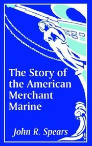 Cover of: The Story of the American Merchant Marine by John R. Spears