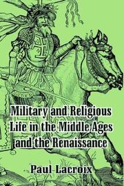 Cover of: Military and Religious Life in the Middle Ages and the Renaissance by Paul Lacroix