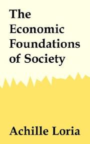 Cover of: The Economic Foundations Of Society by Achille Loria, Achille Loria