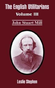Cover of: The English Utilitarians, Vol. 3: John Stuart Mill