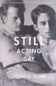 Cover of: Still acting gay: male homosexuality in modern drama