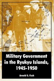 Cover of: Military Government In The Ryukyu Islands, 1945-1950 by Arnold G. Fisch