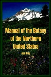 Cover of: Manual Of The Botany Of The Northern United States by Asa Gray