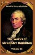 Cover of: The Works of Alexander Hamilton by Henry Cabot Lodge