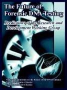 Cover of: The Future Of Forensic Dna Testing: Predictions Of The Research And Development Working Group