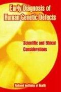 Cover of: Early Diagnosis Of Human Genetic Defects: Scientific And Ethical Considerations