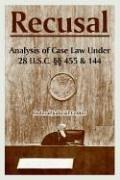 Cover of: Recusal: Analysis Of Case Law Under 28 U.s.c. Sections 455 And 144